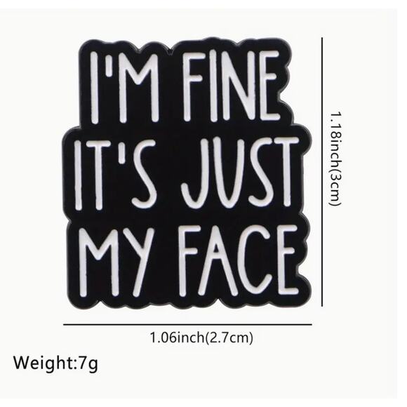 I'm Fine It's Just My Face Quote Enamel Pins 452-1 - Picture 3 of 4